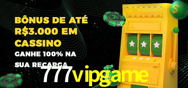 777vipgame melhor bônus de depósito